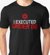 I Executed Order 66 Unisex T-Shirt