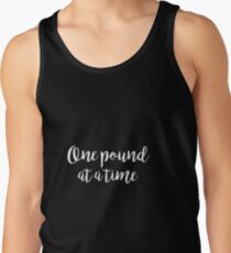 One pound at a time - Gym Quote Tank Top