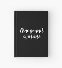 One pound at a time - Gym Quote Hardcover Journal
