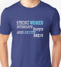 Strong Women Intimidate Boys and Excite Men, Feminist Tshirt, Unique Gifts and Perfect Swag Unisex T-Shirt