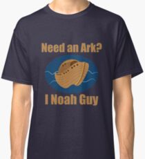 Need an Ark? I Noah Guy Classic T-Shirt