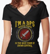 Warcraft - I'm A Dps Because Killing Is The Best Form Of Crowd Control Women's Fitted V-Neck T-Shirt