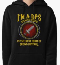 Warcraft - I'm A Dps Because Killing Is The Best Form Of Crowd Control Pullover Hoodie