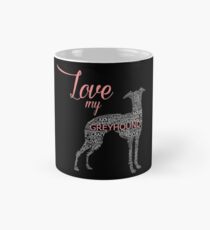 Love my Greyhound Mug