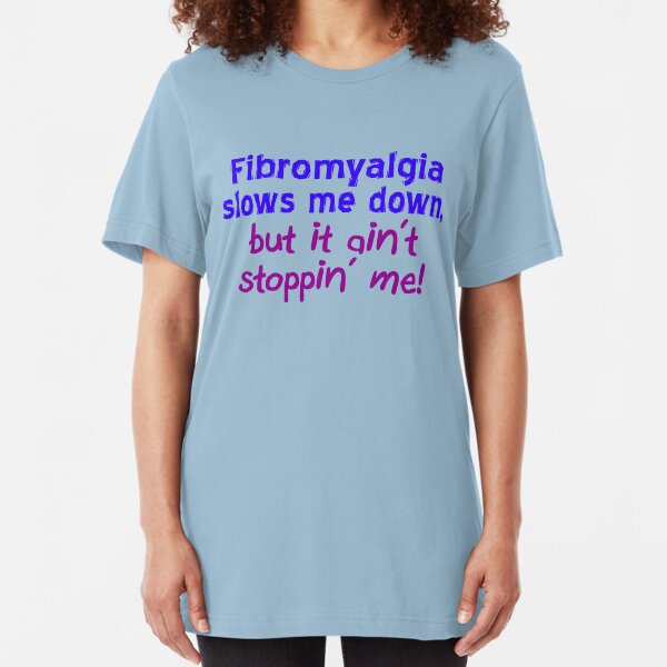 Fibromyalgia Ain't Stoppin' Me Slim Fit T-Shirt