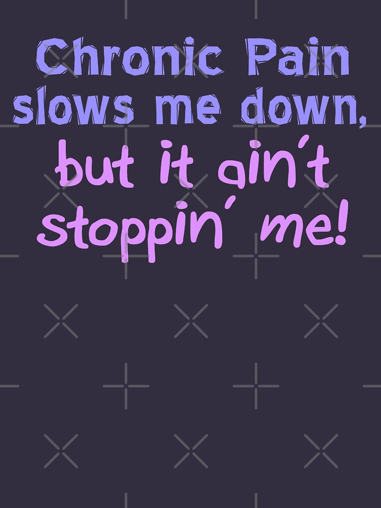 Chronic Pain Ain't Stoppin Me by Thogek