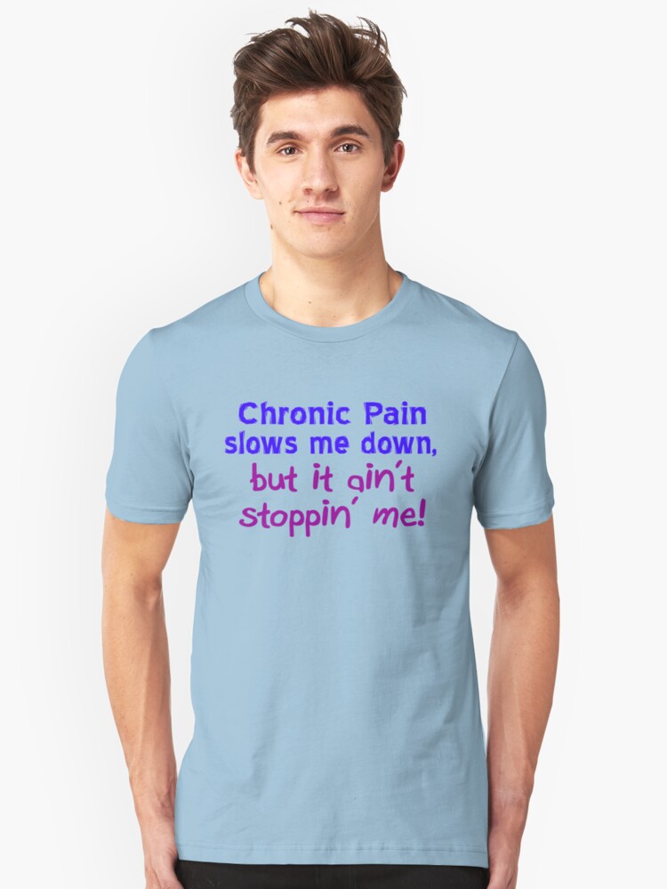Alternate view of Chronic Pain Ain't Stoppin Me Slim Fit T-Shirt