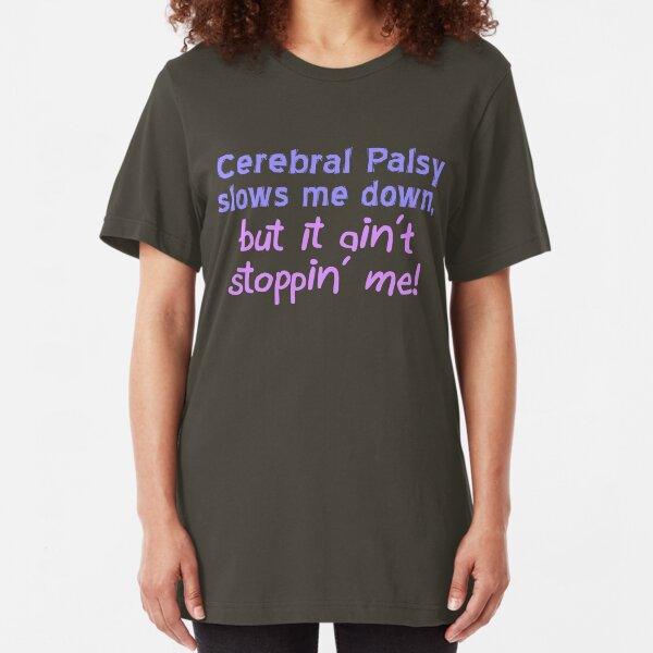 Cerebral Palsy Stoppin' Me Slim Fit T-Shirt