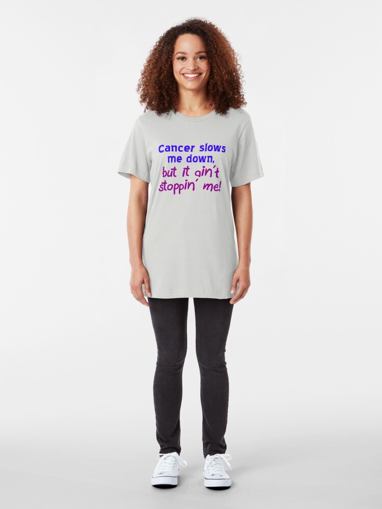 Alternate view of Cancer Ain't Stoppin' Me Slim Fit T-Shirt