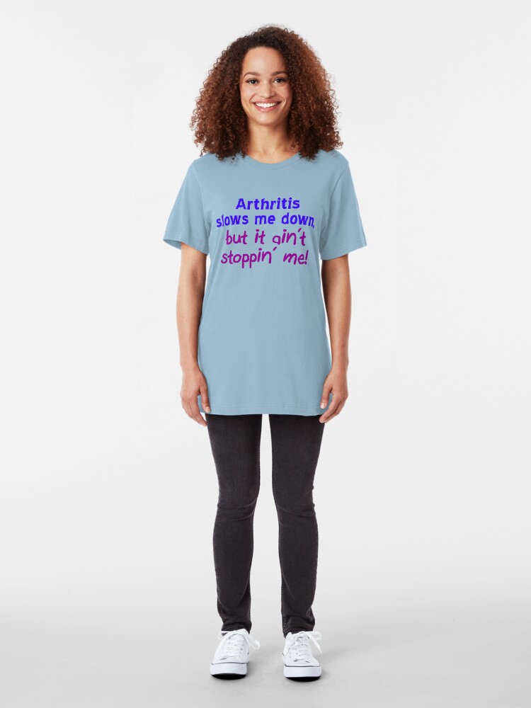 Alternate view of Arthritis Ain't Stoppin' Me Slim Fit T-Shirt