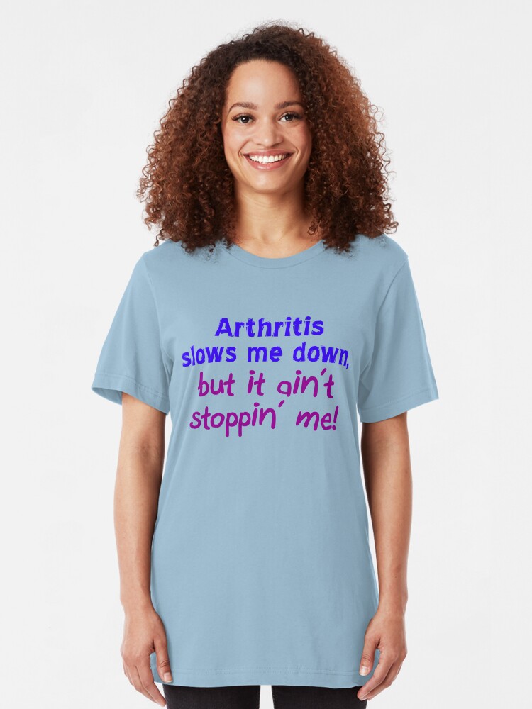Alternate view of Arthritis Ain't Stoppin' Me Slim Fit T-Shirt