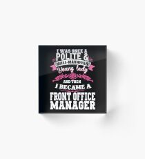 Office - I Became A Front Office Manager Acrylic Block