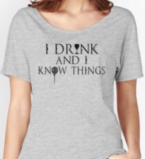 I Know Things Women's Relaxed Fit T-Shirt