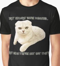 Just Because You're Paranoid Graphic T-Shirt