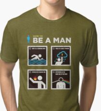 How to Be a Man Tri-blend T-Shirt