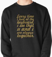 Every time i look... Inspirational Quote Pullover