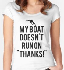 Boat doesn't run on thanks Women's Fitted Scoop T-Shirt