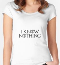 I know nothing, like Jon! Women's Fitted Scoop T-Shirt