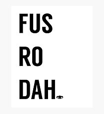 Fus Ro Dah Photographic Print