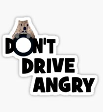 "Don't Drive Angry" Sticker