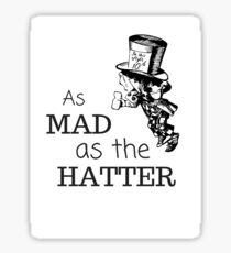 As Mad As The Hatter Sticker