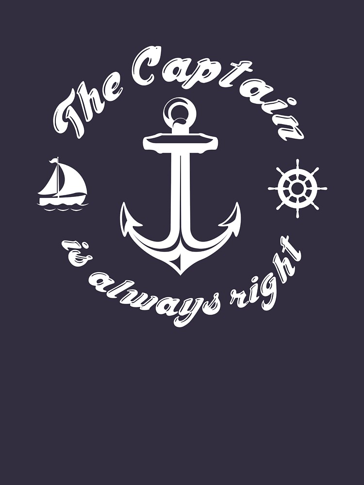 the captain is always right shirt