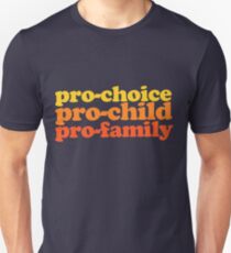 Pro-choice pro-child pro-family Unisex T-Shirt