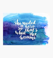 She needed a hero, so that's what she became Photographic Print