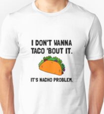 Taco Nacho Problem Unisex T-Shirt