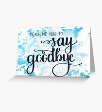 Hamilton- Teach Me How To Say Goodbye Greeting Card