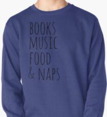 books, music, food & naps Pullover