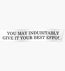 You may indubitably give it your best effort Poster