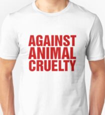 Against Animal Cruelty Unisex T-Shirt