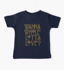 Wanna Whole Lotta Love Baby Tee