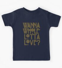 Wanna Whole Lotta Love Kids Tee