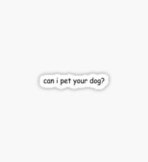 can i pet your dog? Sticker