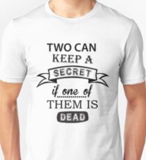 three can keep a secret if two are dead shirt