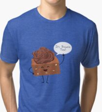BROWNIE TIME! Tri-blend T-Shirt