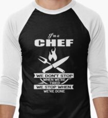 Chef - We Don't' Stop When We're Tired We Stop When We're Done Men's Baseball ¾ T-Shirt
