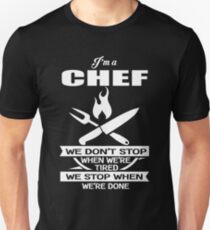 Chef - We Don't' Stop When We're Tired We Stop When We're Done Unisex T-Shirt