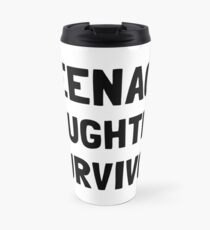 Teenage Daughter Survivor Travel Mug