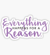 Everything happens for a reason Sticker