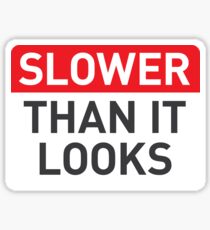 Slower than it looks Sticker