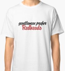 Gentlemen prefer redheads Classic T-Shirt