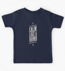 CALM LIKE A BOMB Kids Tee
