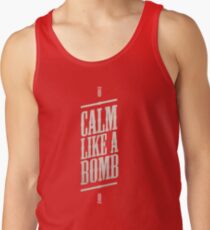CALM LIKE A BOMB Tank Top