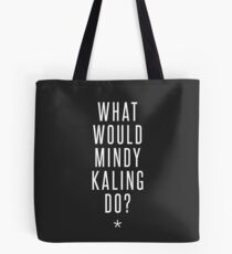 what would mindy kaling do? Tote Bag