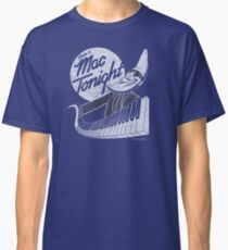 Mac Tonight Classic T-Shirt