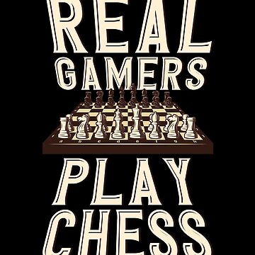 Real Gamers Play Chess Poster by Toms Tee Store - Fine Art America