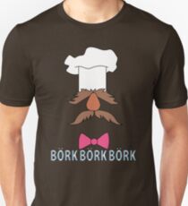 Bork Bork Bork Unisex T-Shirt